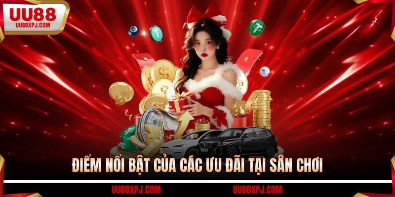 Điểm nổi bật của các ưu đãi tại sân chơi
