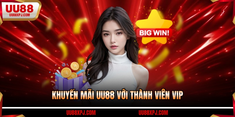 Khuyến mãi UU88 với thành viên VIP